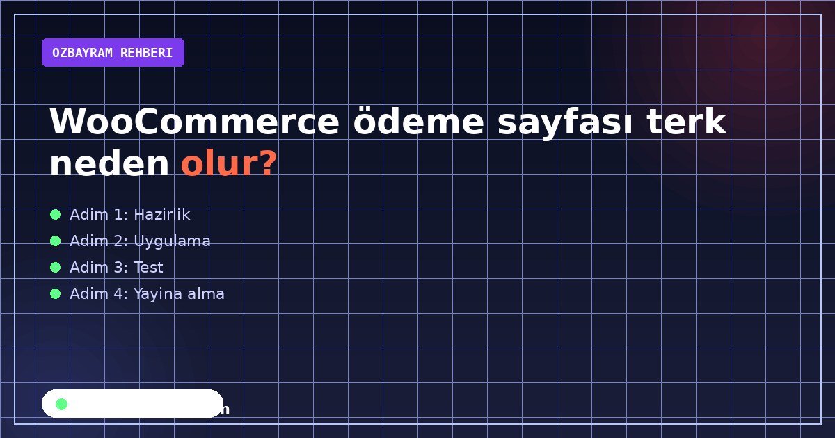 WooCommerce ödeme akışında sepet ödeme ve sipariş adımlarının ayrımı
