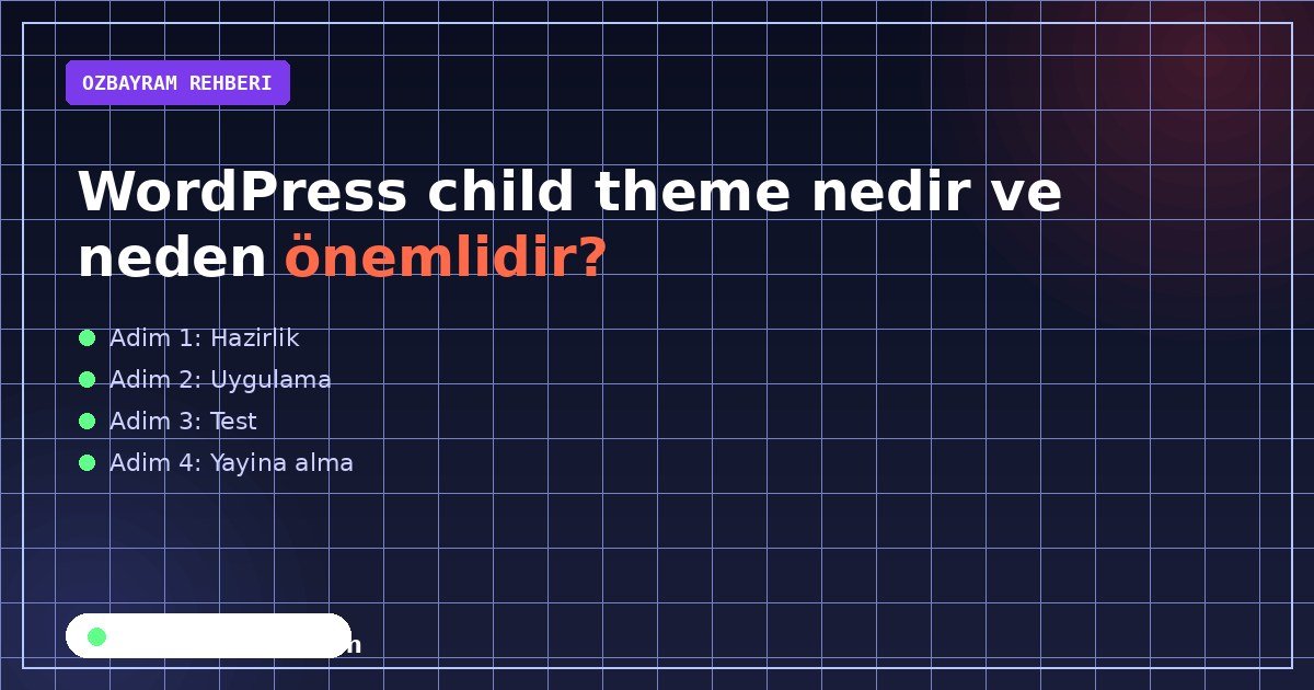 WordPress child theme nedir ve neden önemlidir?