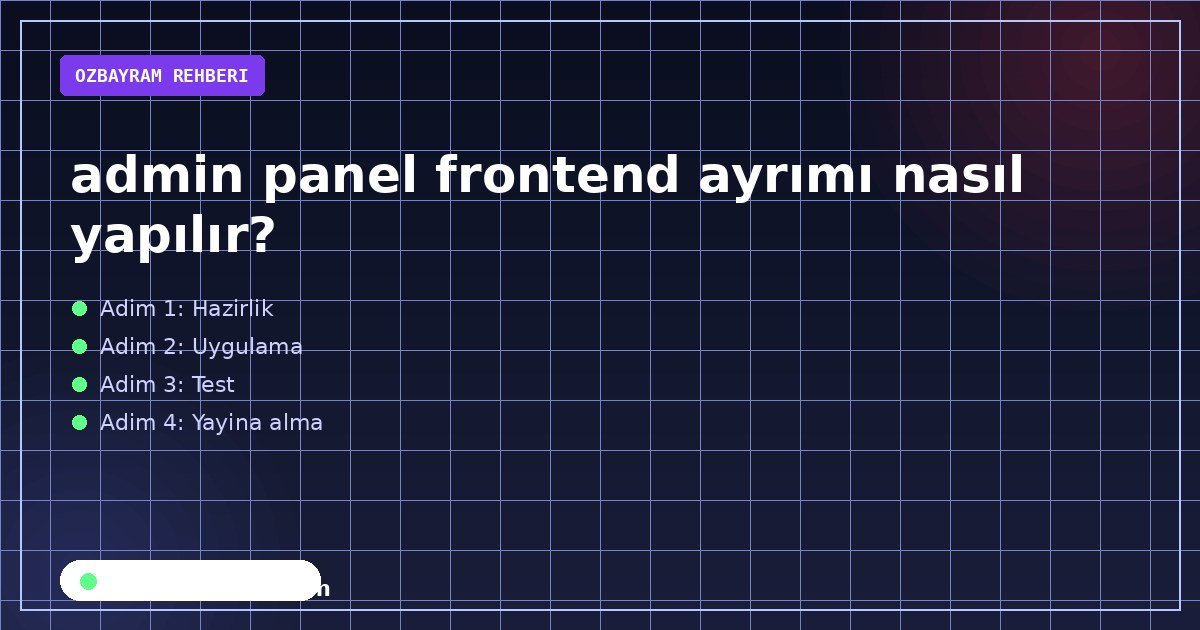 admin panel frontend ayrımı nasıl yapılır adımlarını sırasıyla gösteren görsel