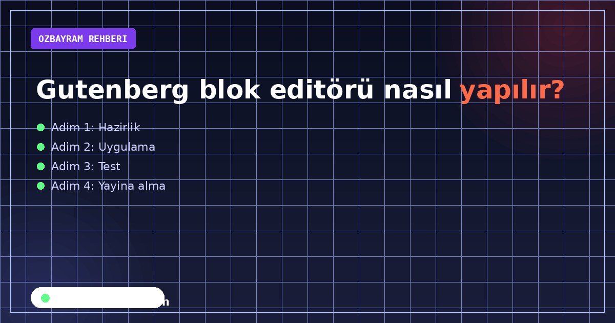 Gutenberg blok editörü nasıl yapılır?