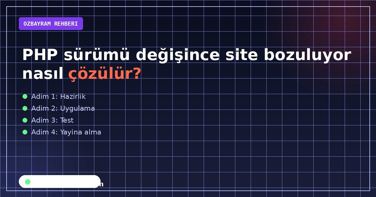 PHP sürümü değişince site bozuluyor nasıl çözülür adımlarını sırasıyla gösteren görsel