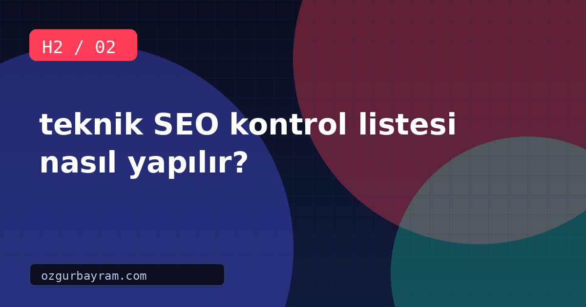teknik SEO kontrol listesi nasıl yapılır?