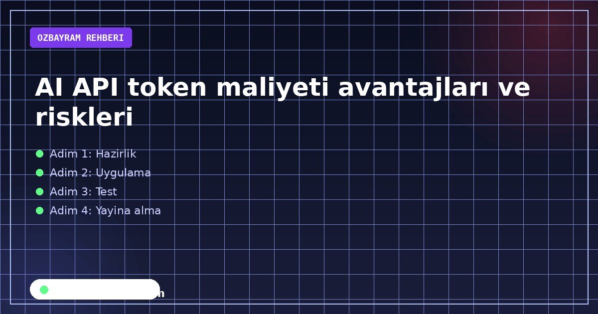 AI API token maliyeti avantajları ve riskleri aşamasında dikkat edilmesi gereken noktaları gösteren görsel