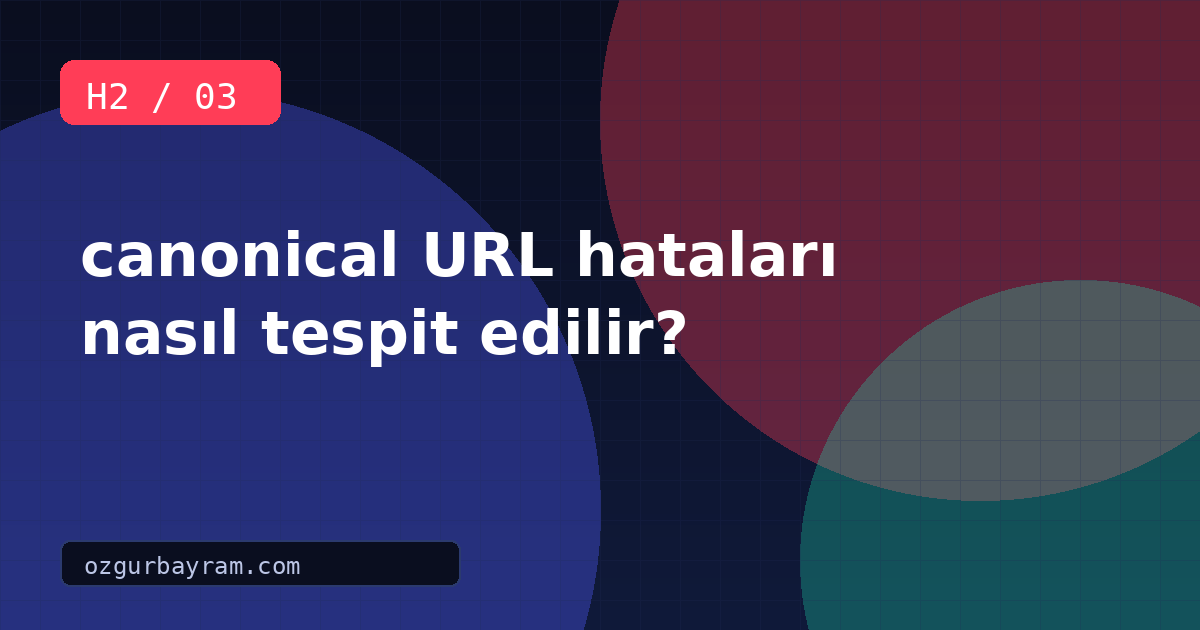 canonical URL hataları nasıl tespit edilir?