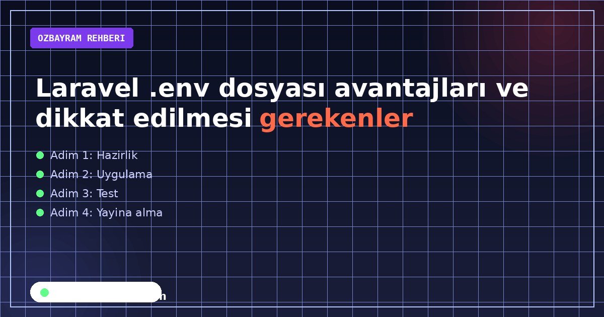 Laravel .env dosyası avantajları ve dikkat edilmesi gerekenler aşamasında dikkat edilmesi gereken noktaları gösteren görsel