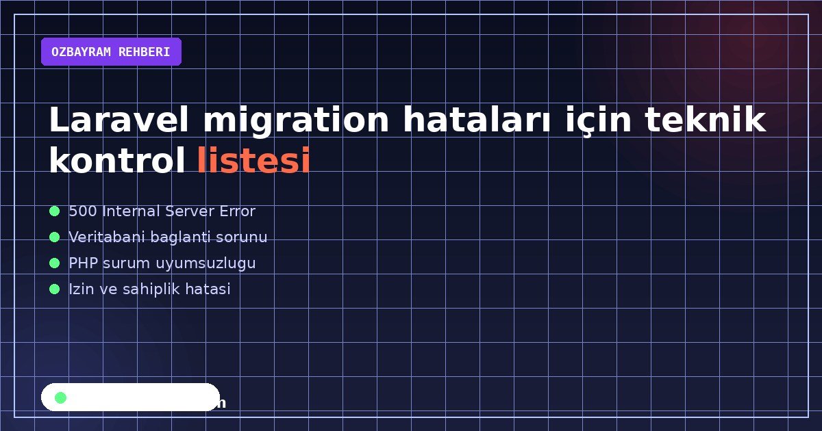 Laravel migration hataları için teknik kontrol listesi aşamasında dikkat edilmesi gereken noktaları gösteren görsel