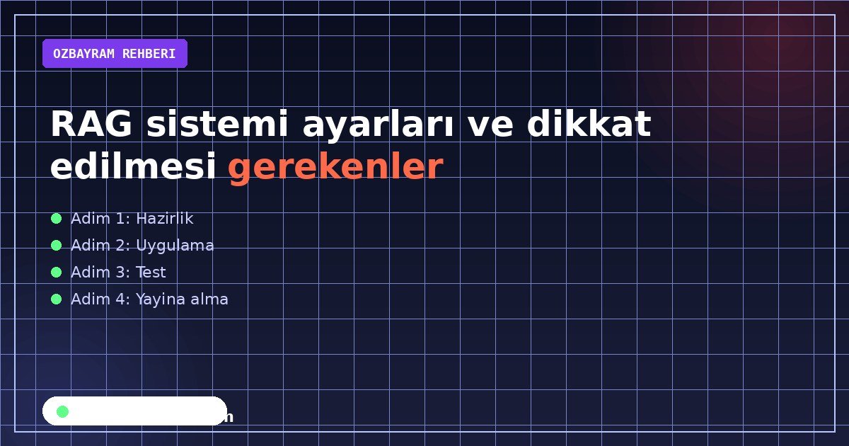 RAG sistemi ayarları ve dikkat edilmesi gerekenler aşamasında dikkat edilmesi gereken noktaları gösteren görsel