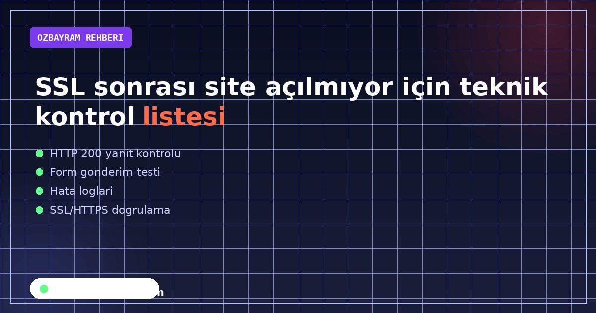 SSL sonrası site açılmıyor için teknik kontrol listesi aşamasında dikkat edilmesi gereken noktaları gösteren görsel