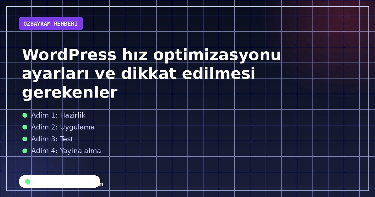 WordPress hız optimizasyonu ayarları ve dikkat edilmesi gerekenler aşamasında dikkat edilmesi gereken noktaları gösteren görsel