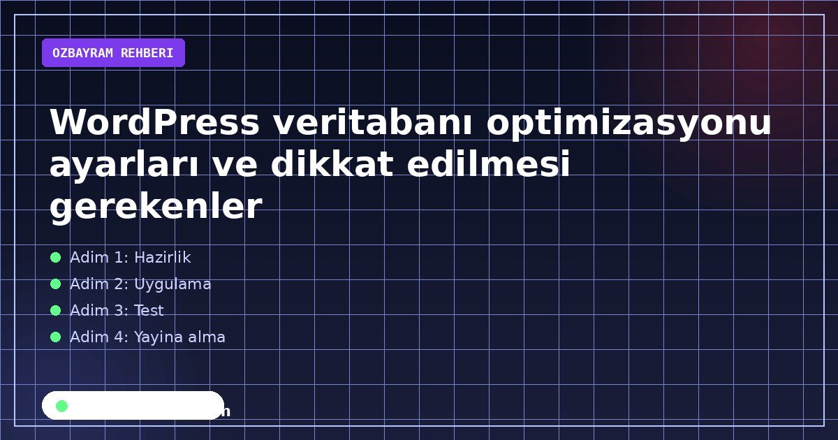 WordPress veritabanı optimizasyonu ayarları ve dikkat edilmesi gerekenler