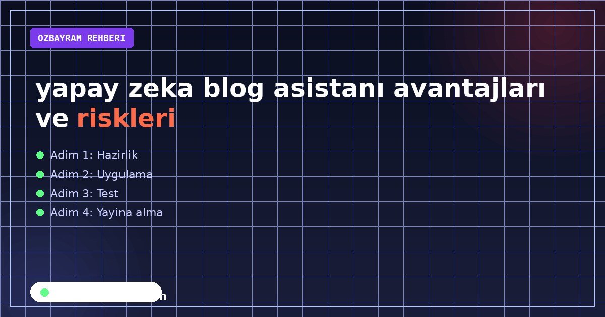 yapay zeka blog asistanı avantajları ve riskleri aşamasında dikkat edilmesi gereken noktaları gösteren görsel