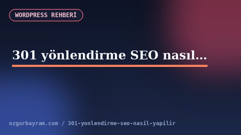 301 yönlendirme SEO nasıl yapılır?