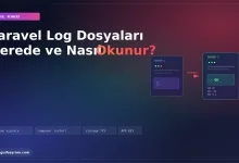 Laravel Log Dosyaları Nerede ve Nasıl Okunur?