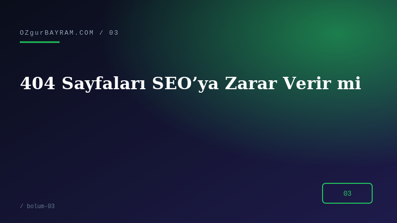 404 Sayfaları SEO’ya Zarar Verir mi