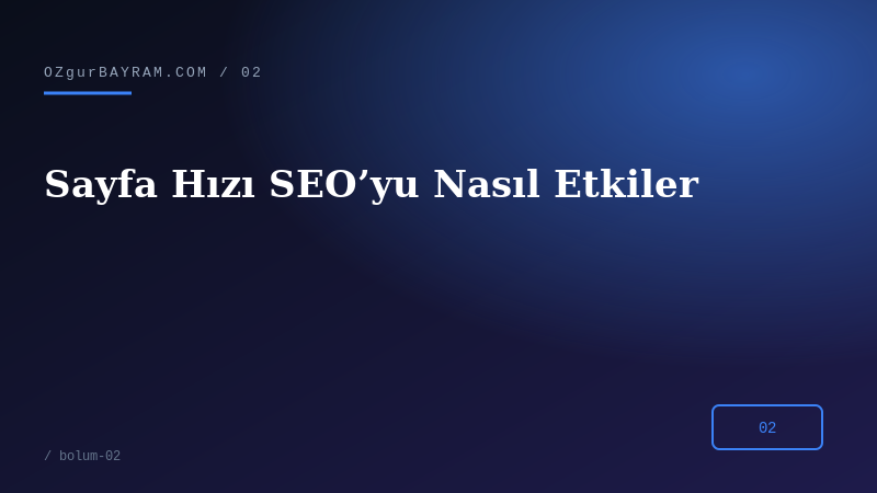 Sayfa Hızı SEO’yu Nasıl Etkiler