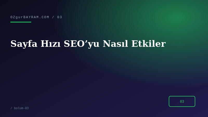 Sayfa Hızı SEO’yu Nasıl Etkiler
