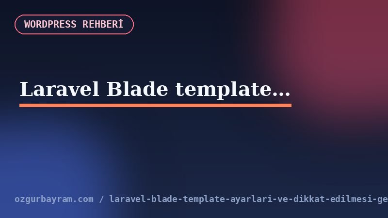Laravel Blade view cache ve performans kontrolü