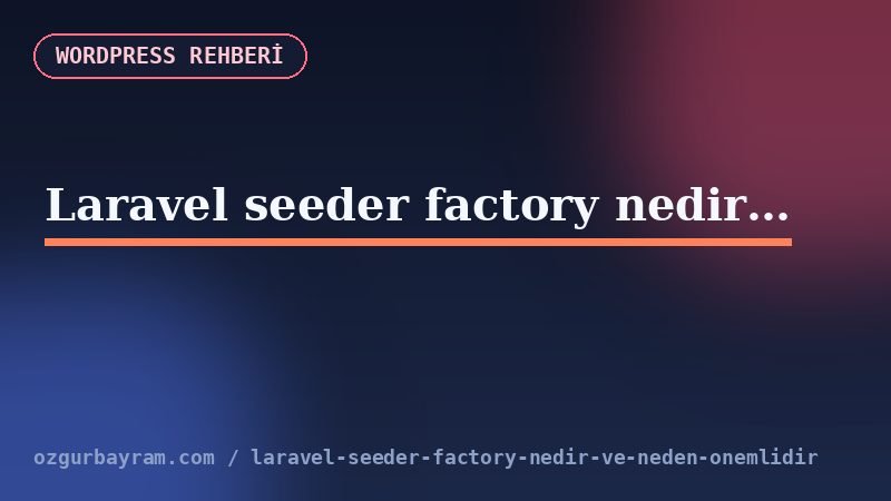 Laravel Factory definition ve Faker veri örneği