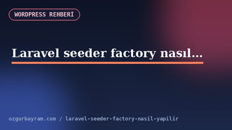 Laravel Factory has ve for ilişki oluşturma örneği