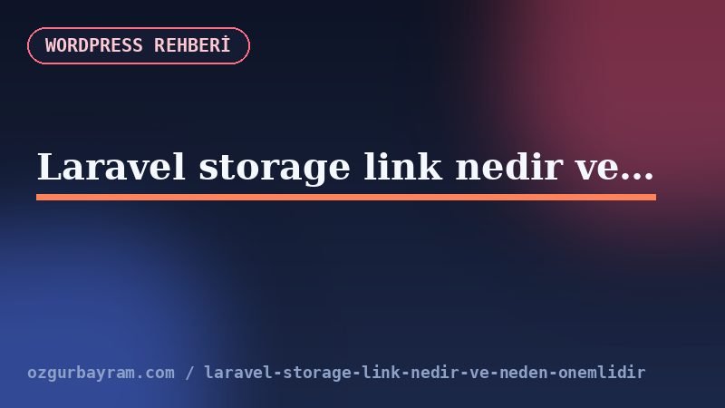 Laravel public disk ile storage sembolik bağlantısının klasör yapısı