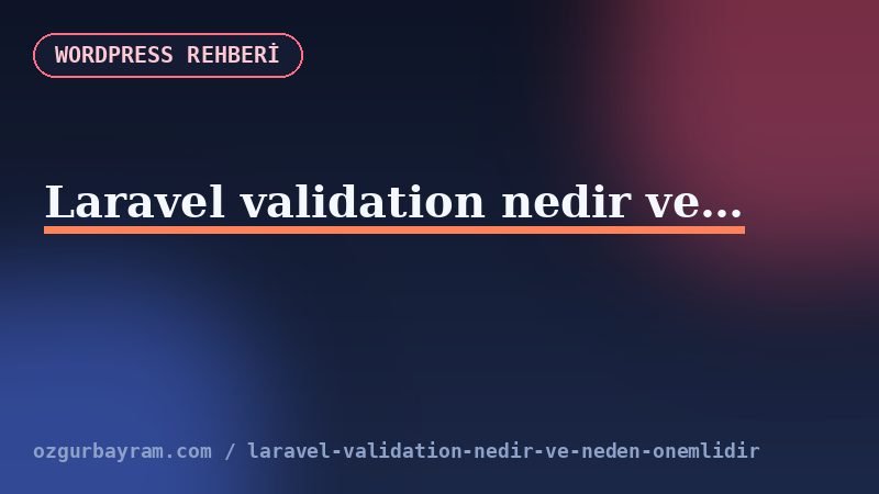 Laravel validation istek ve hata yanıtı akış şeması