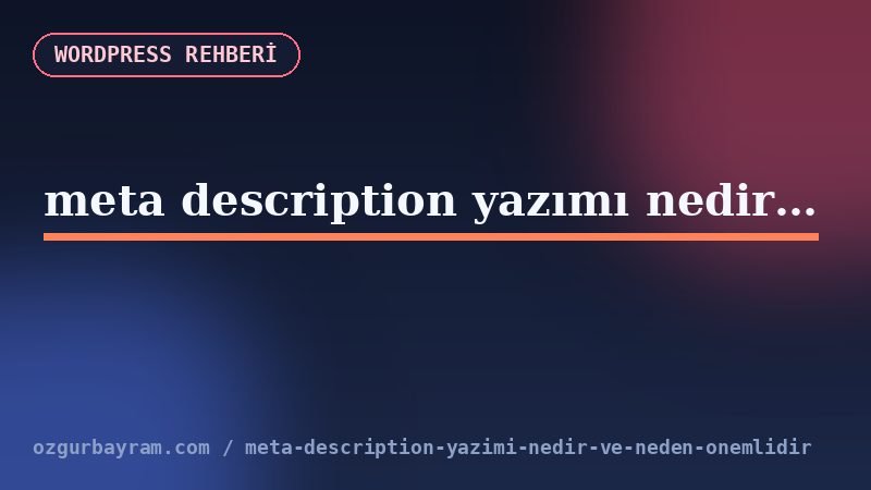 meta description yazımı nedir ve neden önemlidir?