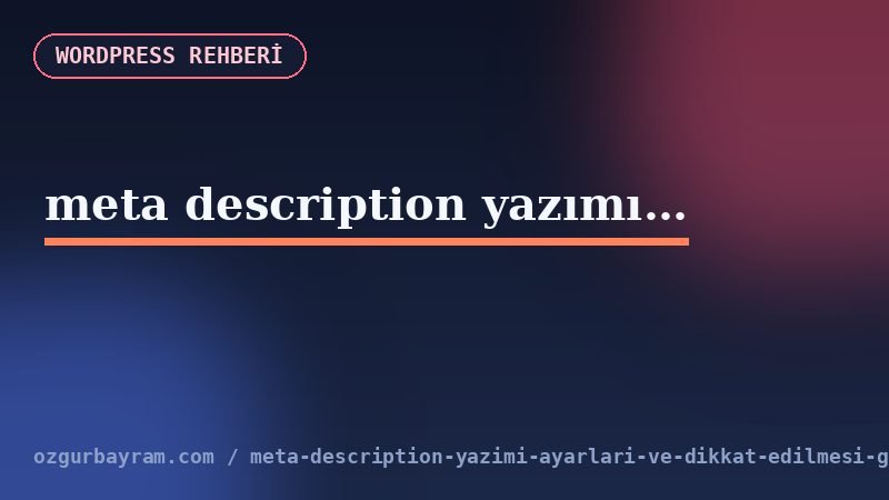meta description yazımı ayarları ve dikkat edilmesi gerekenler