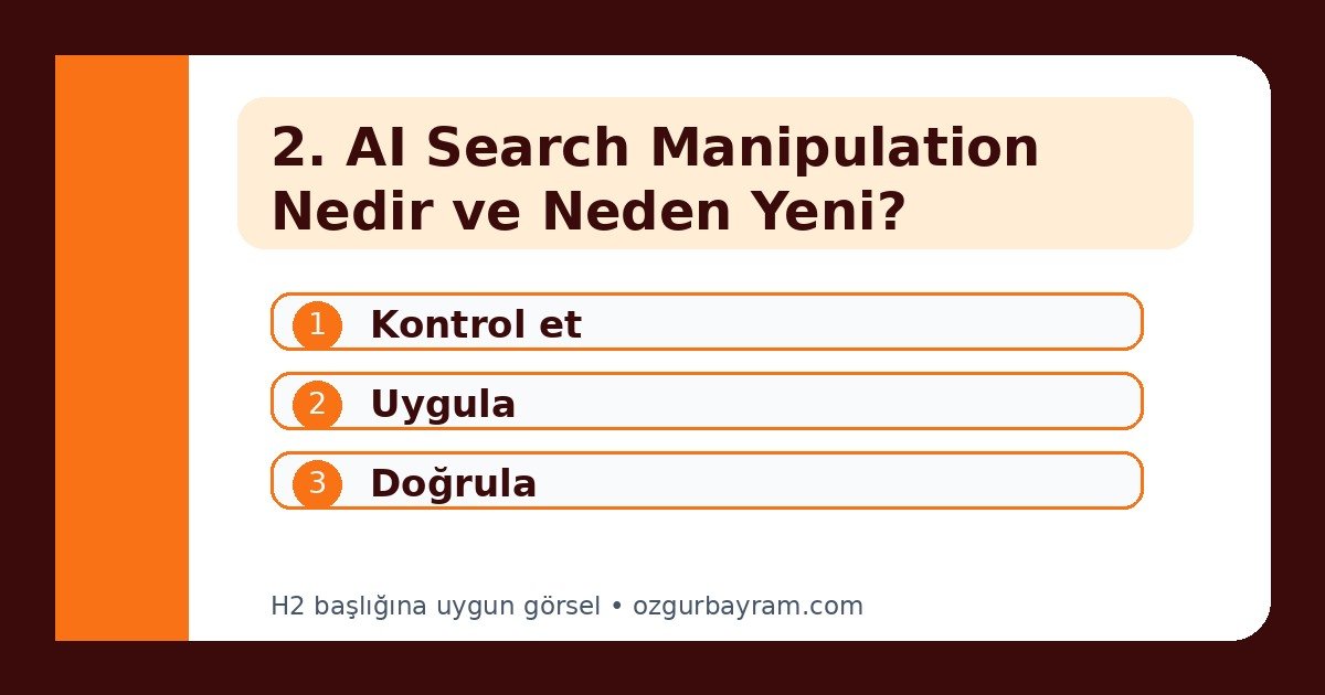 2. AI Search Manipulation Nedir ve Neden Yeni?