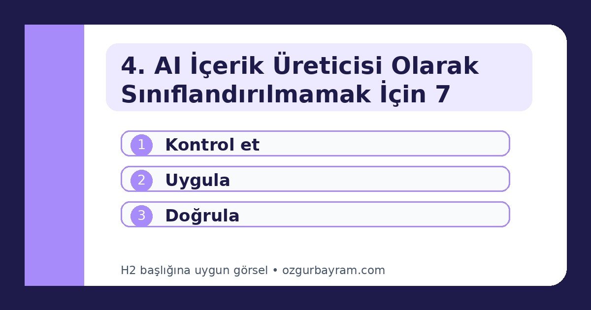 4. AI İçerik Üreticisi Olarak Sınıflandırılmamak İçin 7 Kural