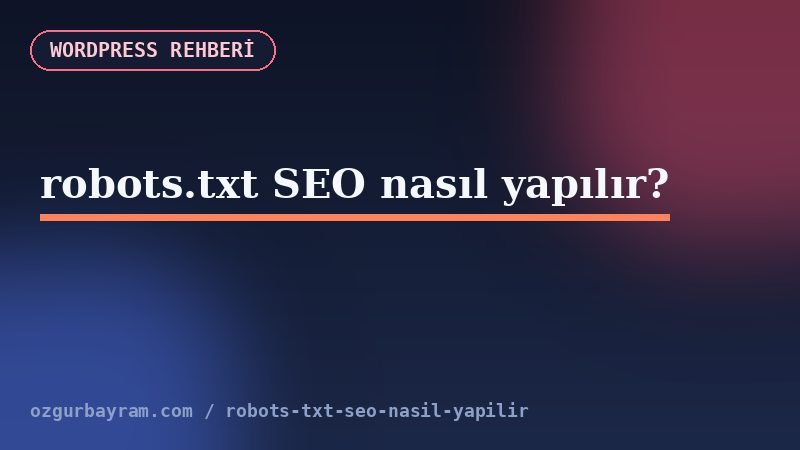 robots.txt SEO nasıl yapılır?