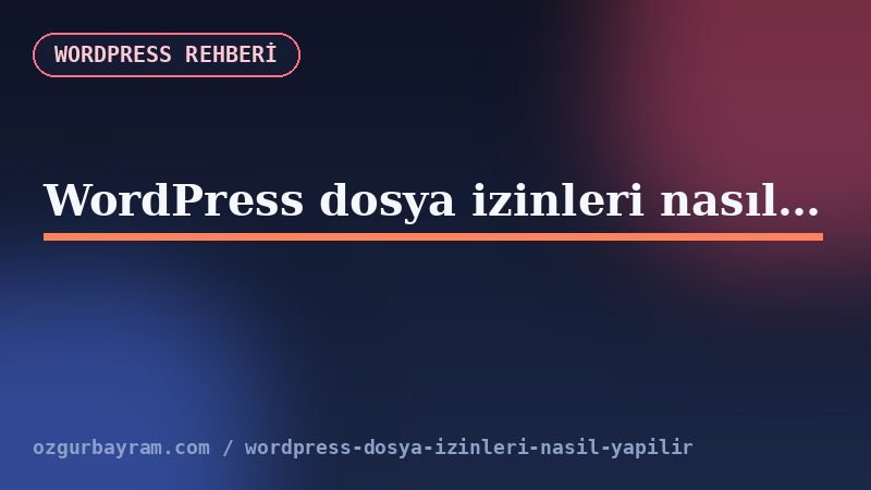 WordPress dosya izinleri nasıl yapılır?
