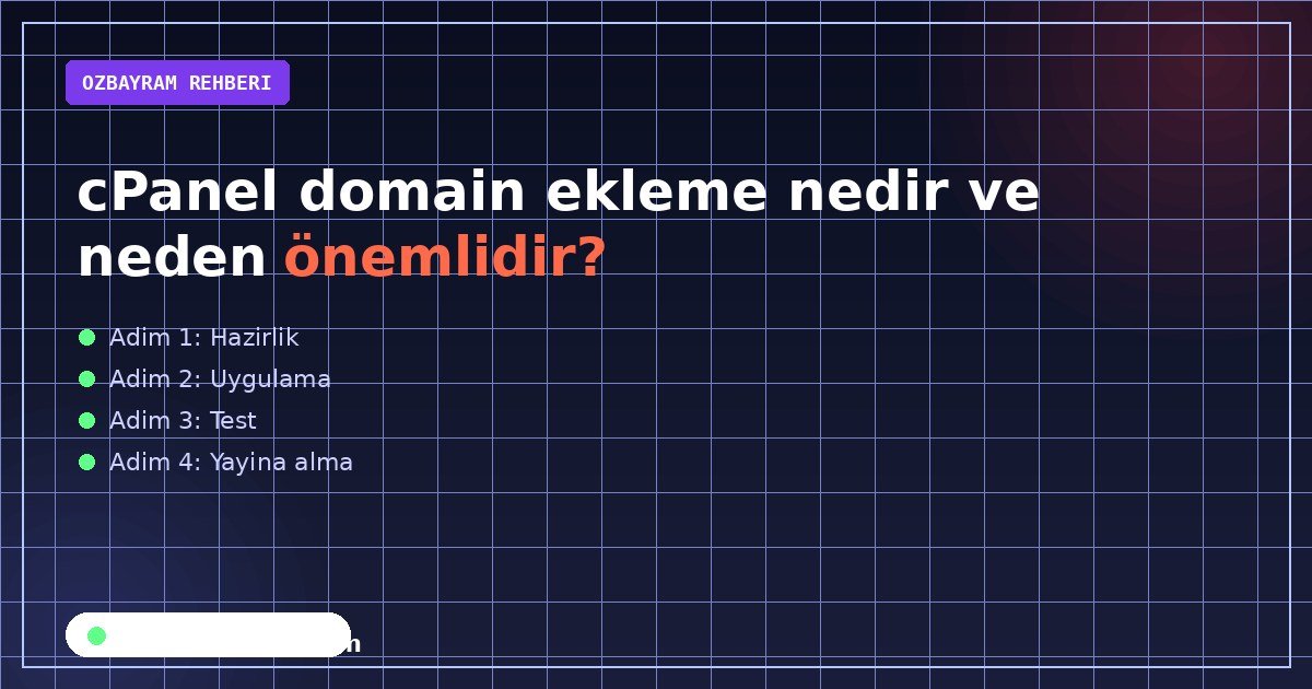 cPanel domain ekleme nedir ve neden önemlidir?