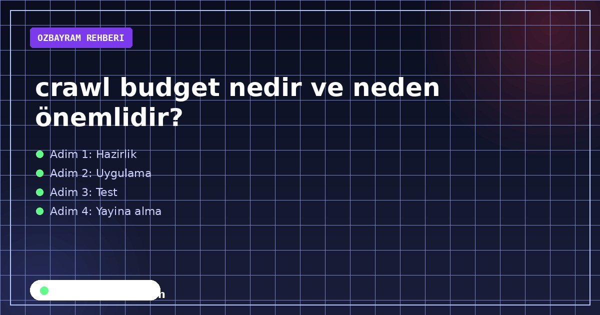 crawl budget nedir ve neden önemlidir?