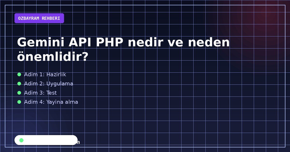 Gemini API PHP nedir ve neden önemlidir?