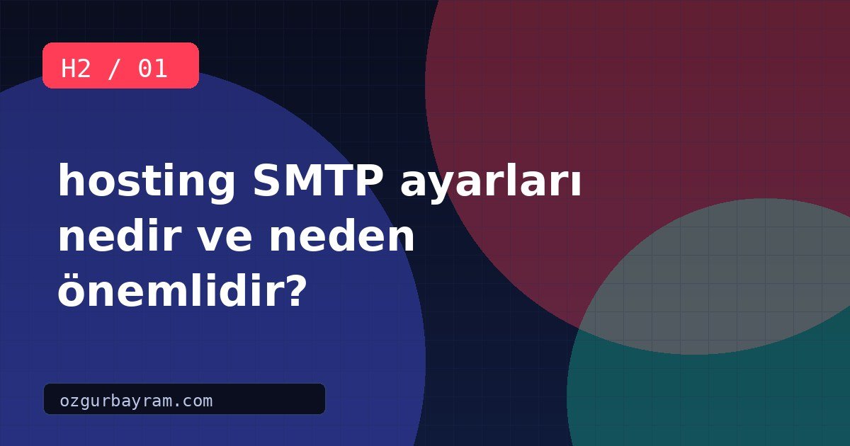 hosting SMTP ayarları nedir ve neden önemlidir?