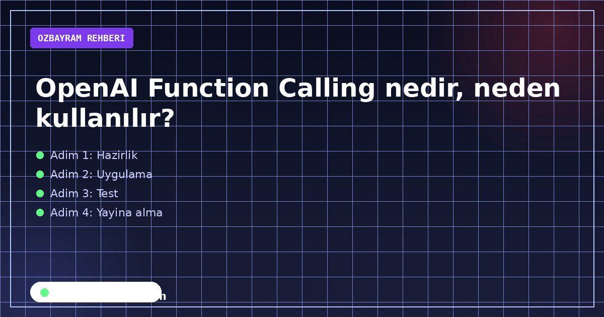 OpenAI Function Calling nedir, neden kullanılır?