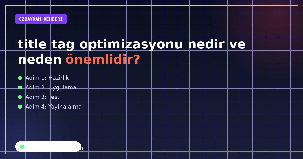 title tag optimizasyonu nedir ve neden önemlidir?
