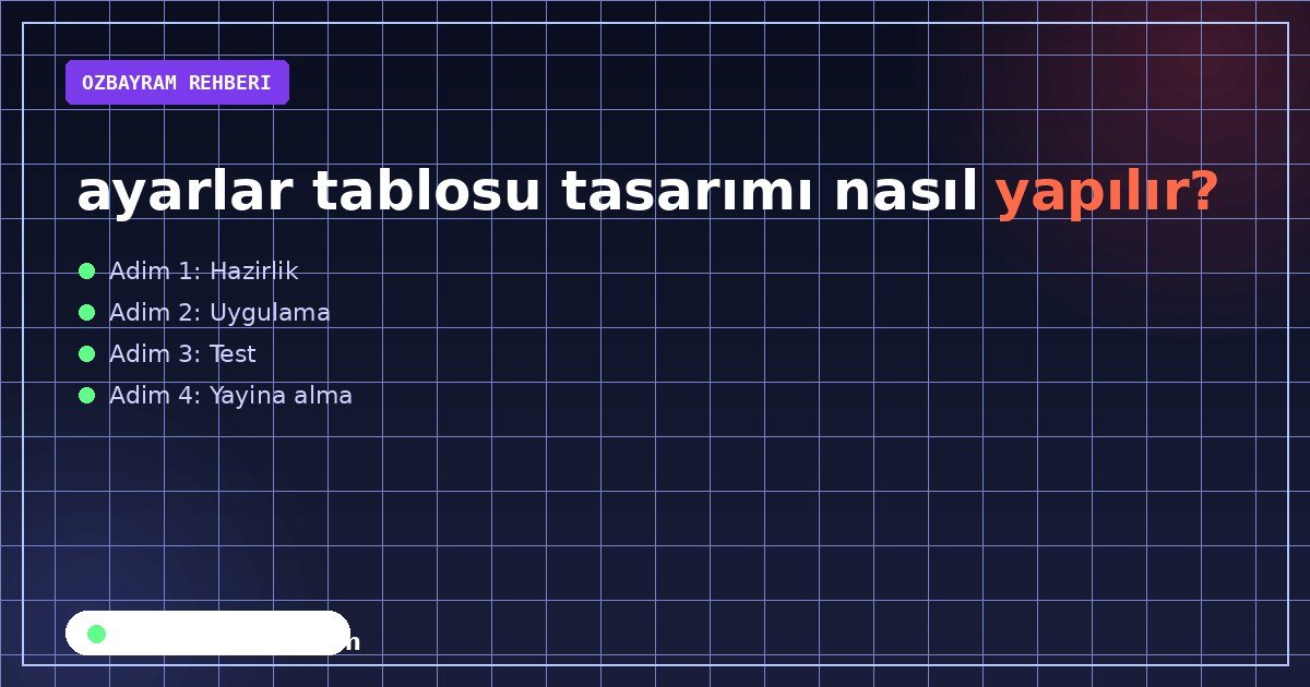 ayarlar tablosu tasarımı nasıl yapılır?