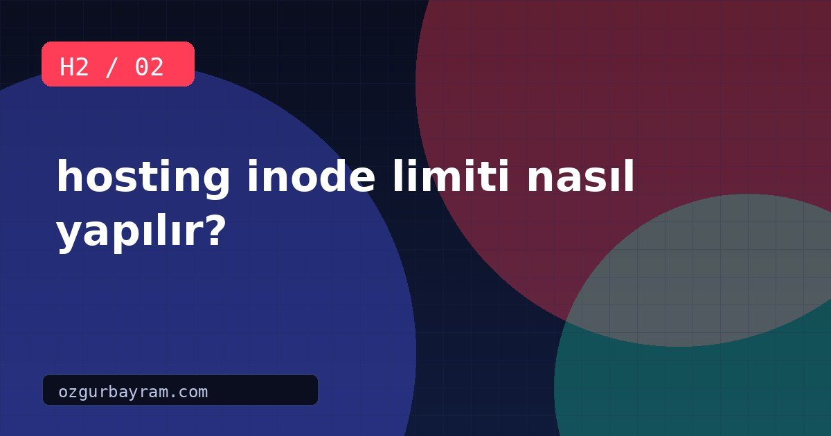 hosting inode limiti nasıl yapılır?