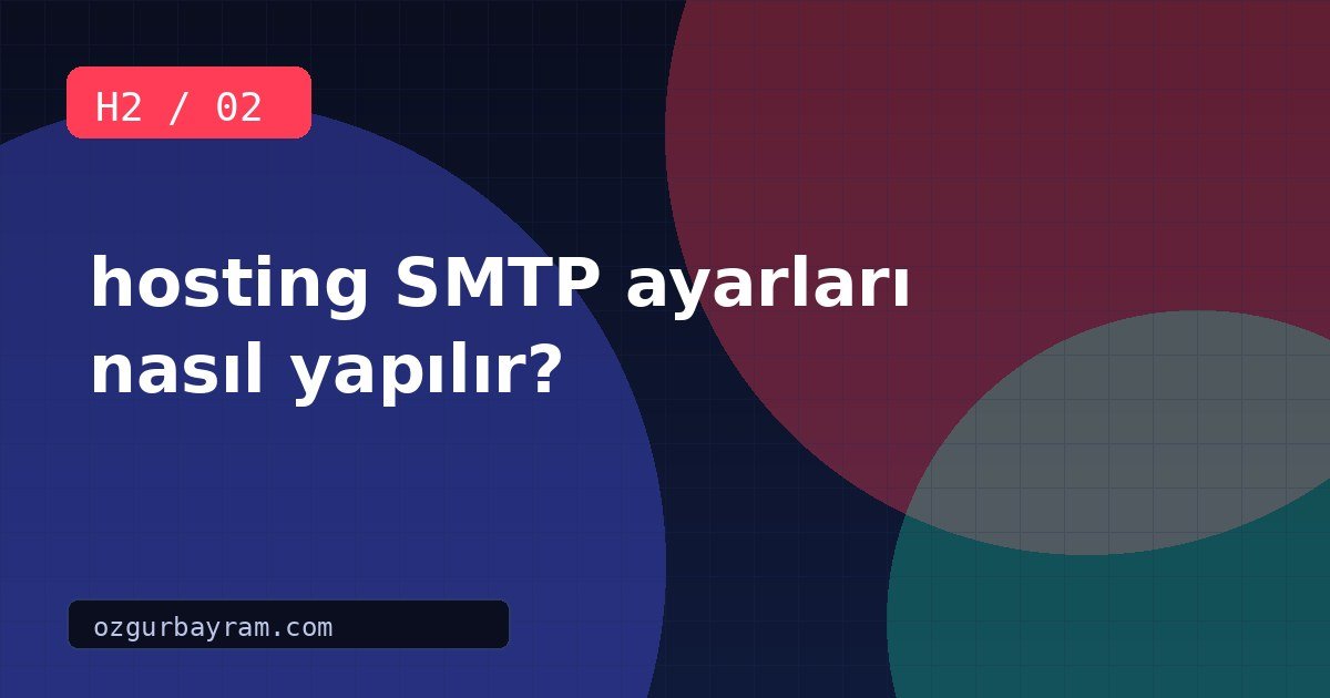 hosting SMTP ayarları nasıl yapılır?