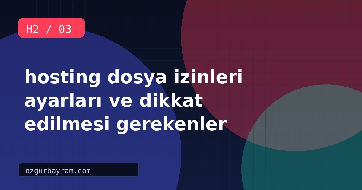 hosting dosya izinleri ayarları ve dikkat edilmesi gerekenler