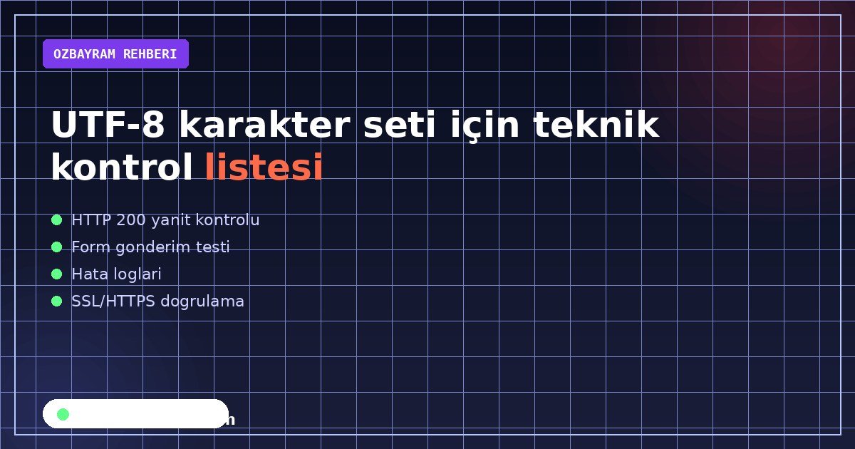 UTF-8 karakter seti için teknik kontrol listesi