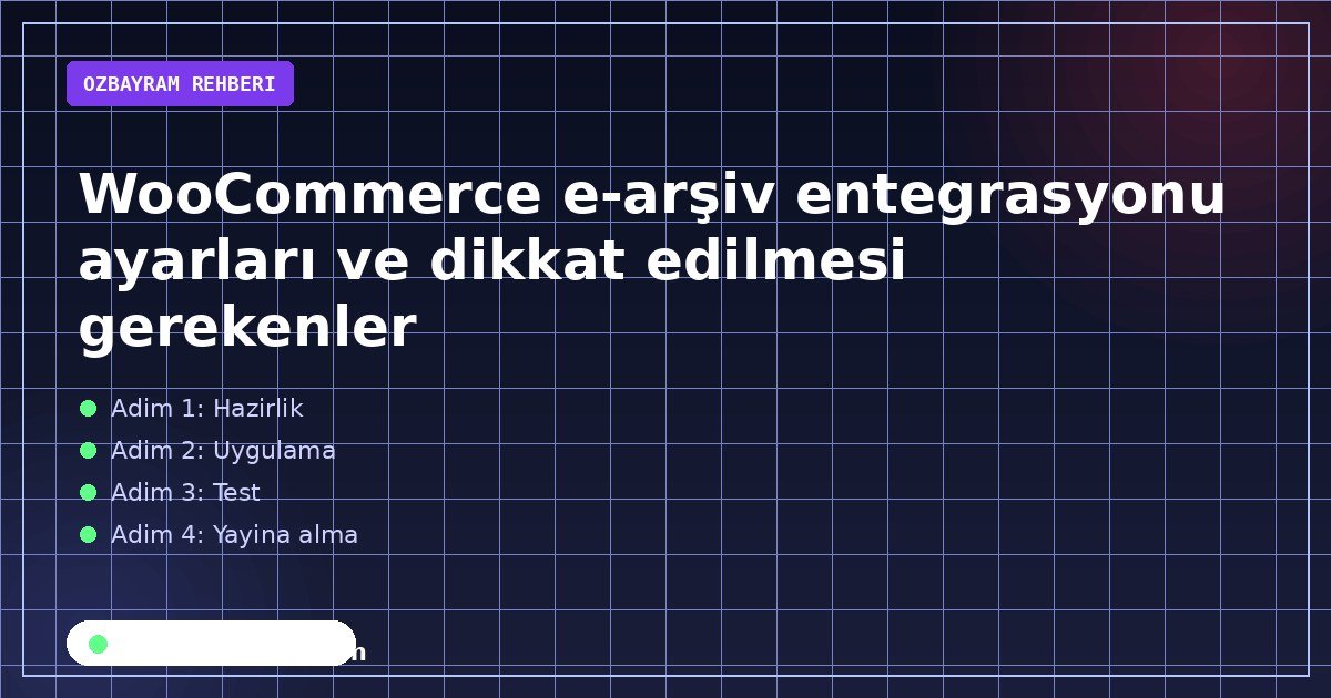 WooCommerce e-Arşiv entegrasyonunda güvenlik ve hata kayıtları