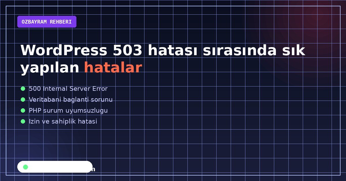 WordPress 503 hatası sırasında sık yapılan hatalar