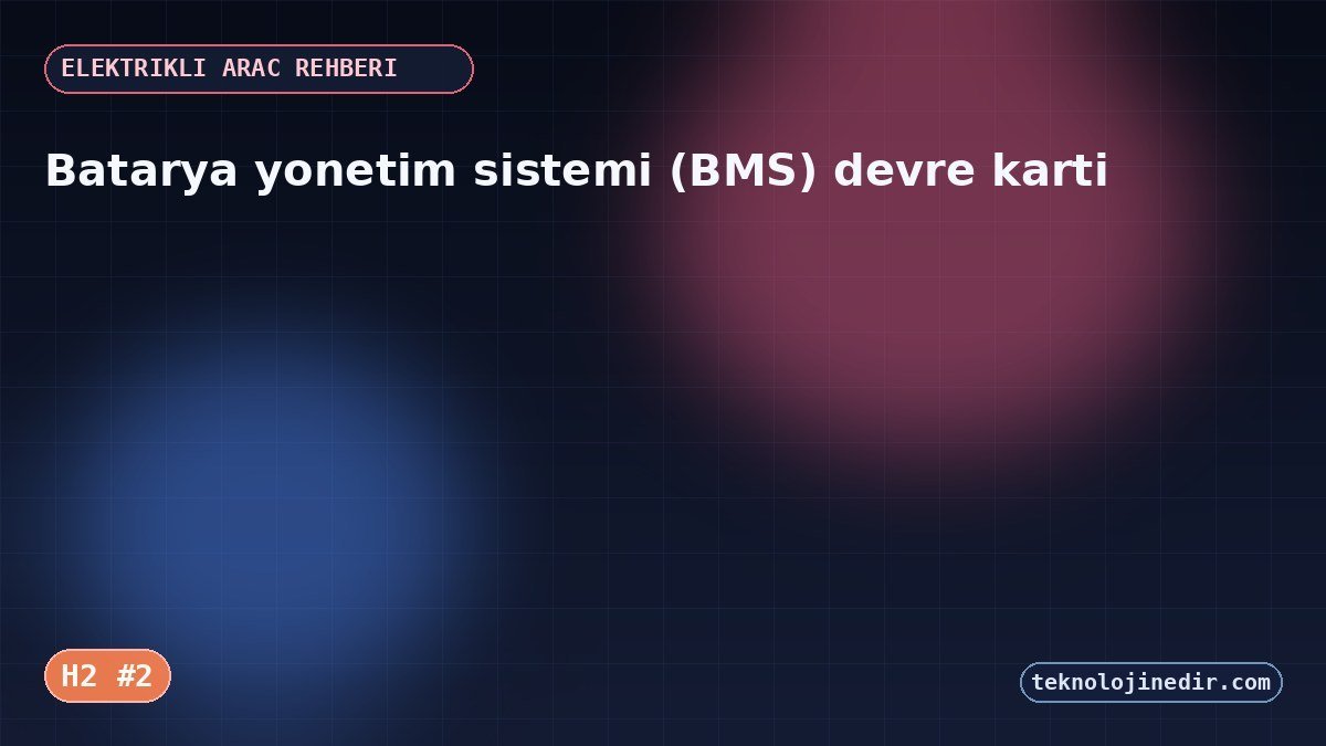 Batarya yönetim sistemi (BMS) devre karti