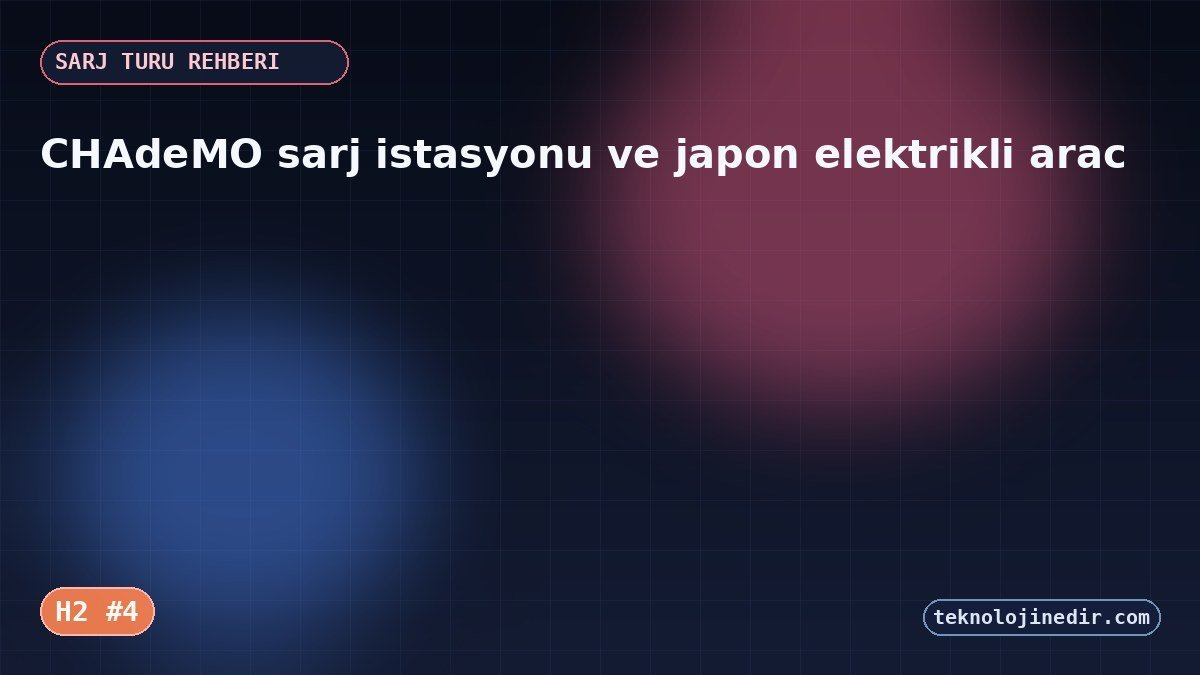 CHAdeMO şarj istasyonu ve japon elektrikli araç