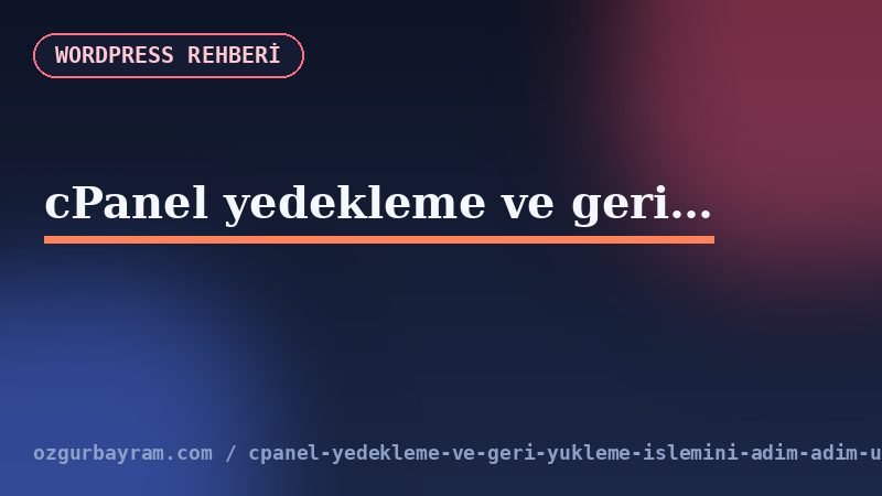 cPanel dosya ve veritabanı geri yükleme kontrol akışı