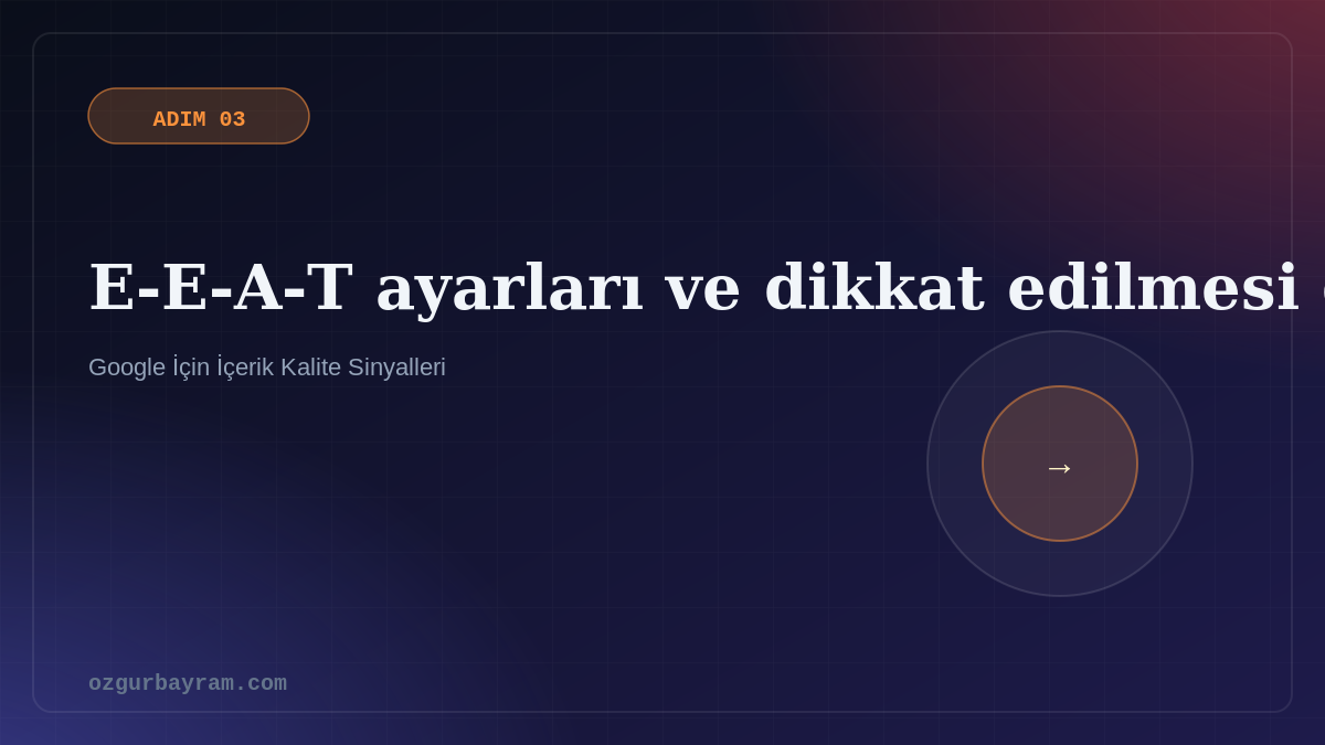E-E-A-T ayarları ve dikkat edilmesi gerekenler