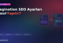 Pagination SEO Ayarları Nasıl Yapılır?