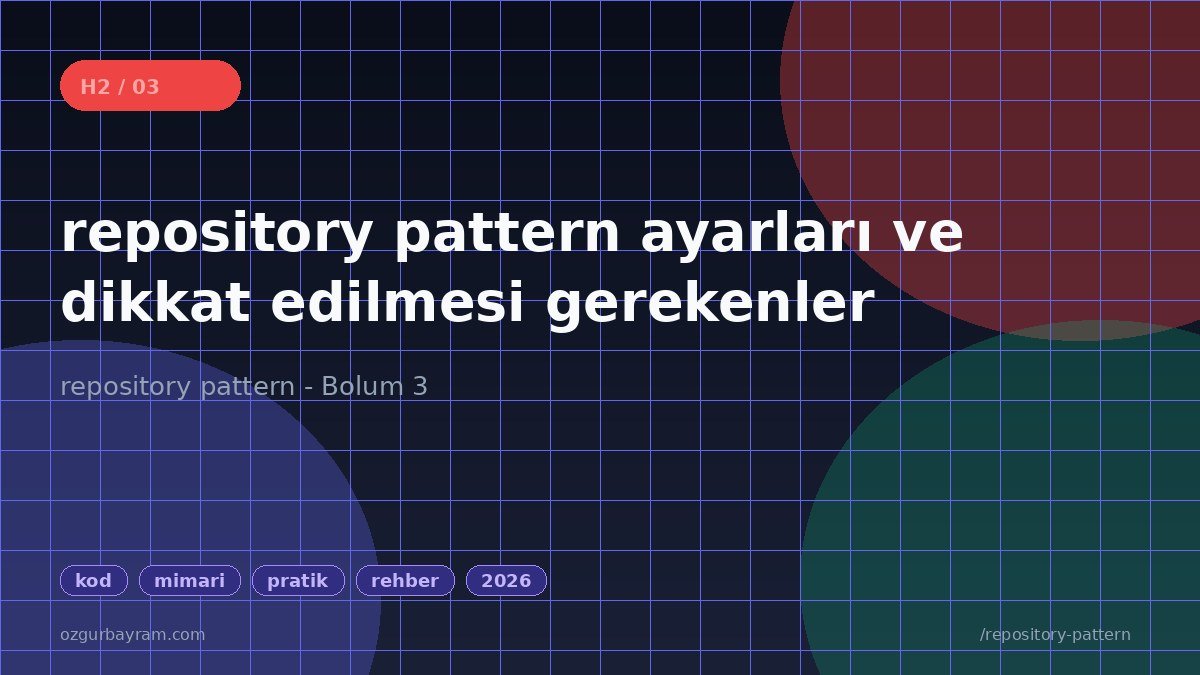 repository pattern ayarları ve dikkat edilmesi gerekenler